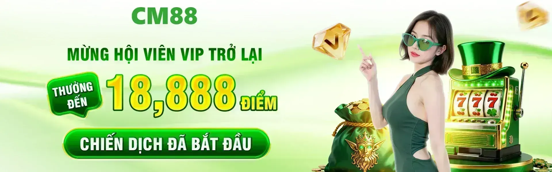 Phiên bản 34: Những hội viên VIP trở lại CM88 trong thời gian khuyến mãi sẽ được xét nhận phần thưởng lên đến 18,888 điểm nếu đáp ứng các tiêu chí của chương trình.